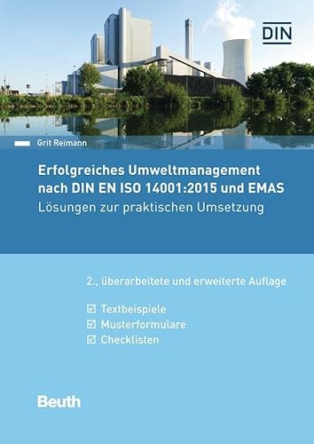 Erfolgreiches Umweltmanagement nach DIN EN ISO 14001:2015 und EMAS: Lösungen zur praktischen Umsetzung Textbeispiele, Musterformulare, Checklisten (DIN Media Praxis) von Beuth Verlag