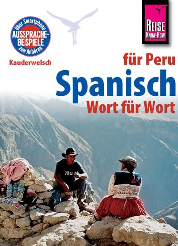 Spanisch für Peru - Wort für Wort: Kauderwelsch-Sprachführer von Reise Know-How von Reise Know-How Rump GmbH