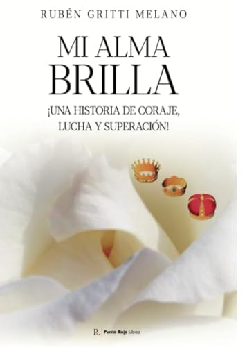 Mi alma brilla: ¡Una historia de coraje, lucha y superación! Mi alma brilla: ¡Una historia de coraje, lucha y superación! von Punto Rojo Libros S.L.