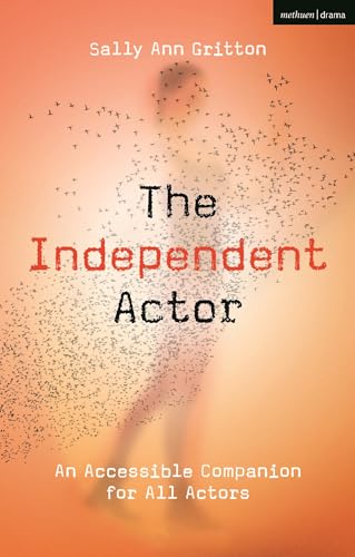The Independent Actor: An Accessible Companion for All Actors