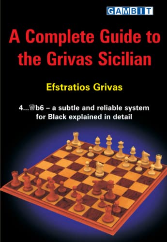 A Complete Guide to the Grivas Sicilian (Chess Opening Guides)