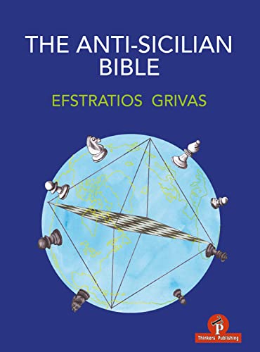 The Anti-Sicilian Bible: A Complete Repertoire for Black