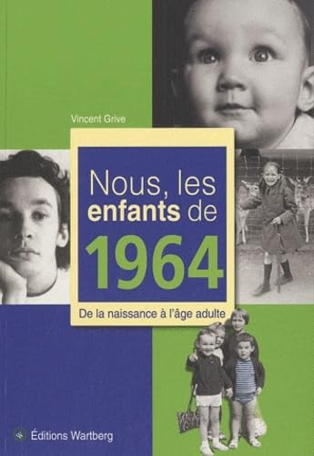 Nous, les enfants de 1964: De la naissance à l'âge adulte