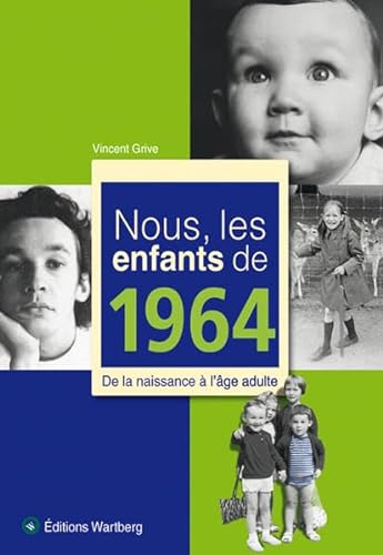 Nous, les enfants de 1964: De la naissance à l'âge adulte
