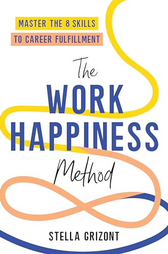 The Work Happiness Method: Master the 8 Skills to Career Fulfillment von Headline Home