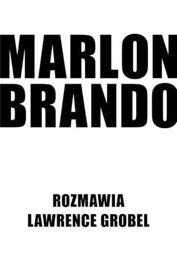 Marlon Brando Rozmawia Lawrence Grobel Marlon Brando Rozmawia Lawrence Grobel von Axis Mundi