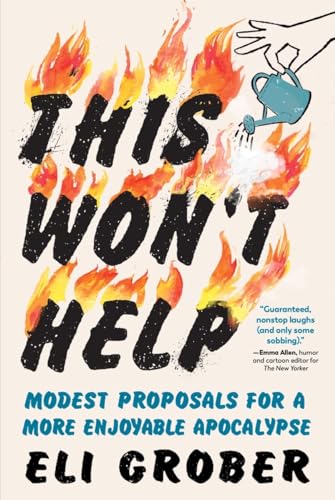 This Won’t Help: Modest Proposals for a More Enjoyable Apocalypse von The Experiment