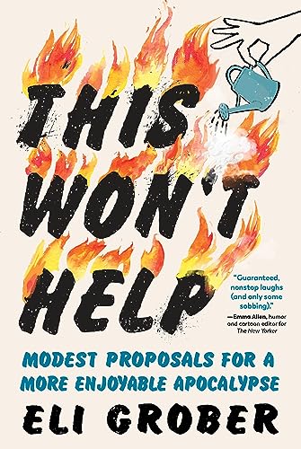 This Won’t Help: Modest Proposals for a More Enjoyable Apocalypse