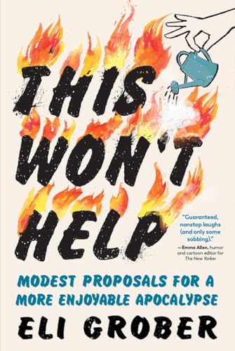This Won’t Help: Modest Proposals for a More Enjoyable Apocalypse