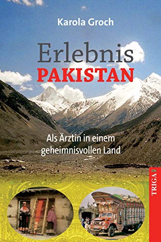 Erlebnis Pakistan: Als Ärztin in einem geheimnisvollen Land