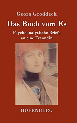Das Buch vom Es: Psychoanalytische Briefe an eine Freundin von Hofenberg
