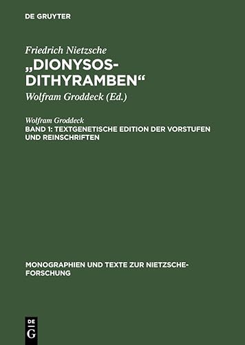 „Dionysos-Dithyramben“: Band 1: Textgenetische Edition der Vorstufen und Reinschriften. Band 2: Die „Dionysos-Dithyramben“. Bedeutung und Entstehung ... und Texte zur Nietzsche-Forschung, 23)