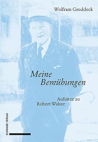 «Meine Bemühungen»: Aufsätze zu Robert Walser von Schwabe Verlagsgruppe AG Schwabe Verlag