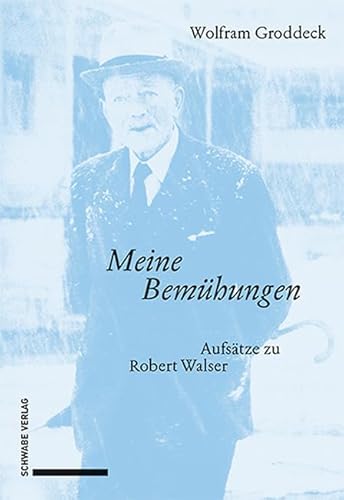 «Meine Bemühungen»: Aufsätze zu Robert Walser von Schwabe Verlag Basel