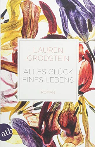 Alles Glück eines Lebens: Roman