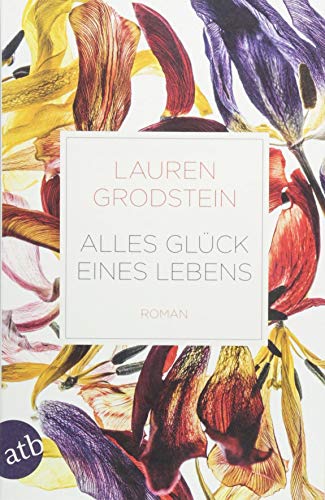 Alles Glück eines Lebens: Roman