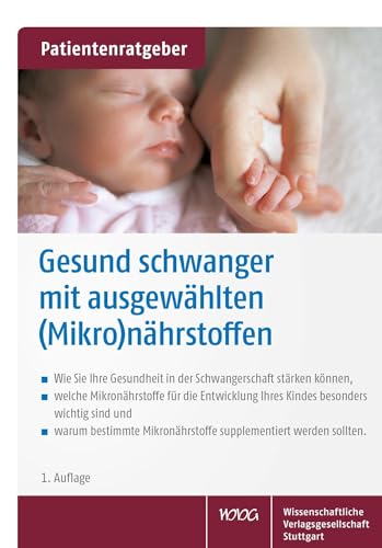Gesund schwanger mit ausgewählten (Mikro)nährstoffen: Patientenratgeber