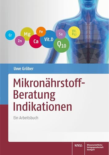 Mikronährstoff-Beratung Indikationen: Ein Arbeitsbuch von Wissenschaftliche