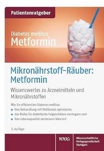 Mikronährstoff-Räuber: Metformin: Wissenswertes zu Arzneimitteln und Mikronährstoffen. Patientenratgeber Mikronährstoff-Räuber: Metformin: Wissenswertes zu Arzneimitteln und Mikronährstoffen. Patientenratgeber