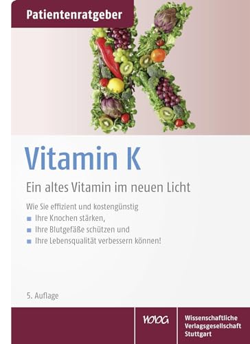 Vitamin K: Ein altes Vitamin im neuen Licht. Patientenratgeber Vitamin K: Ein altes Vitamin im neuen Licht. Patientenratgeber
