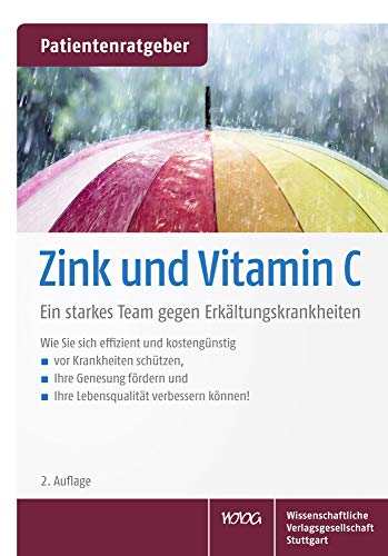 Zink und Vitamin C: Ein starkes Team gegen Erkältungskrankheiten. Patientenratgeber Zink und Vitamin C: Ein starkes Team gegen Erkältungskrankheiten. Patientenratgeber