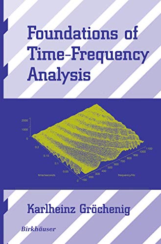 Foundations of Time-Frequency Analysis: With 15 Figures (Applied and Numerical Harmonic Analysis)