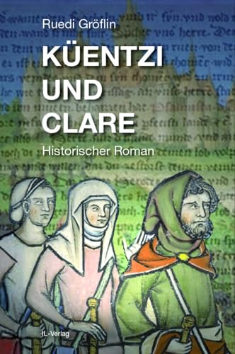 Küentzi und Clare: Historischer Roman (Küentzi: Historischer Roman)