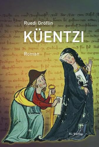Küentzi: Historischer Roman von IL-Verlag GmbH