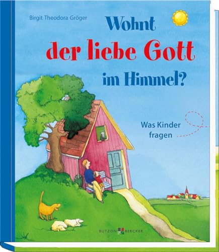 Wohnt der liebe Gott im Himmel? - Was Kinder fragen