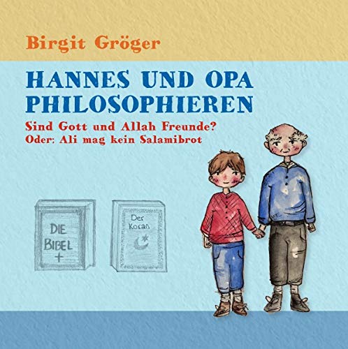 Hannes und Opa philosophieren / Hannes und Opa Philosophieren: Sind Gott und Allah Freunde?: Ali mag kein Salamibrot