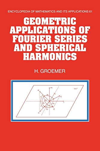 Geometric Applications of Fourier Series and Spherical Harmonics (Encyclopedia of Mathematics & Its Applications, 61, Band 61) von Cambridge University Press