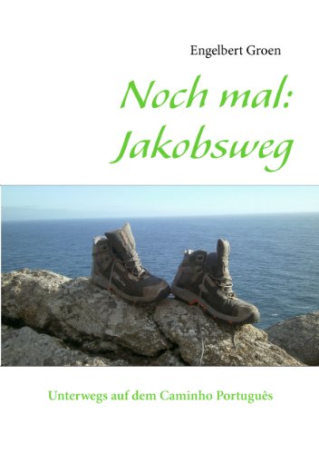 Noch mal: Jakobsweg: Unterwegs auf dem Caminho Português Noch mal: Jakobsweg: Unterwegs auf dem Caminho Português