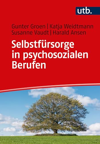 Selbstfürsorge in psychosozialen Berufen von UTB GmbH