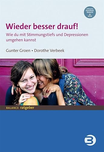 Wieder besser drauf!: Wie du mit Stimmungstiefs und Depressionen umgehen kannst von BALANCE Buch + Medien Verlag