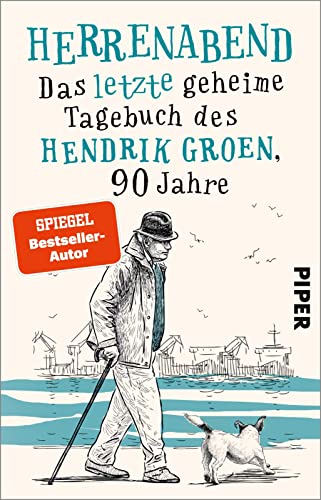 Herrenabend (Hendrik Groen 3): Das letzte geheime Tagebuch des Hendrik Groen, 90 Jahre | Ein sehr lustiger und überraschend ergreifender Roman über Demenz von PIPER