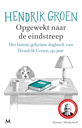 Opgewekt naar de eindstreep: het laatste geheime dagboek van Hendrik Groen, 90 jaar : roman von J.M. Meulenhoff