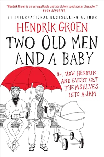 Two Old Men and a Baby: Or, How Hendrik and Evert Get Themselves into a Jam (Hendrik Groen, 3, Band 3)