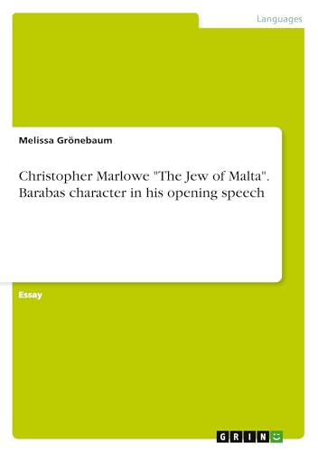 Christopher Marlowe "The Jew of Malta". Barabas character in his opening speech von GRIN Verlag