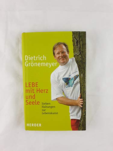 LEBE mit Herz und Seele: Sieben Haltungen zur Lebenskunst