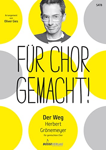 Der Weg (Arrangement für gemischten Chor). Chorpartitur. Für Chor gemacht! von Gustav Bosse Verlag