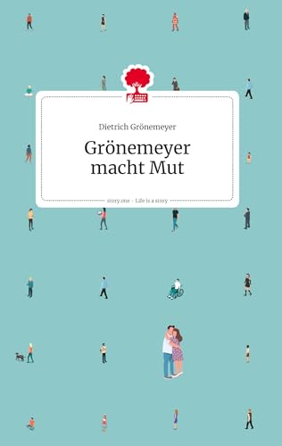 Grönemeyer macht Mut. Life is a story - story.one (the library of life - story.one)