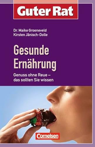 Guter Rat: Gesunde Ernährung: Genuss ohne Reue - das sollten Sie wissen