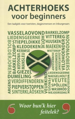 Achterhoeks voor beginners: Een taalgids voor toeristen, dagjesmensen en inburgeraars von Het Zwarte Schaap