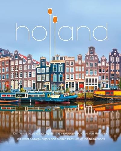 Holland: de mooiste bezienswaardigheden en verborgen schatten van Nederland / the most beautiful sights and hidden treasures of the Netherlands von Rebo Productions