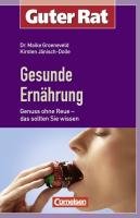 Guter Rat. Gesunde Ernährung: Genuss ohne Reue - das sollten Sie wissen (Cornelsen Scriptor - Guter Rat) von Cornelsen Scriptor