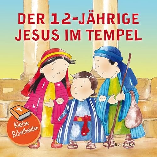 Kleine Bibelhelden - Der 12-jährige Jesus im Tempel Kleine Bibelhelden - Der 12-jährige Jesus im Tempel
