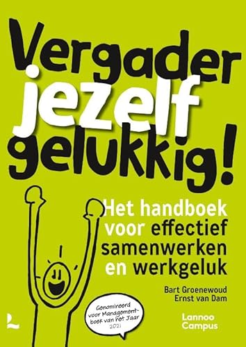Vergader jezelf gelukkig: Het handboek voor effectief samenwerken en werkgeluk von Lannoo Campus