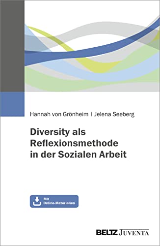 Diversity als Reflexionsmethode in der Sozialen Arbeit: Mit Online-Material von Beltz