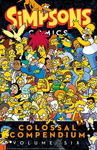Simpsons Comics Colossal Compendium Volume 6 Simpsons Comics Colossal Compendium Volume 6