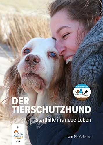Der Tierschutzhund: Starthilfe ins neue Leben